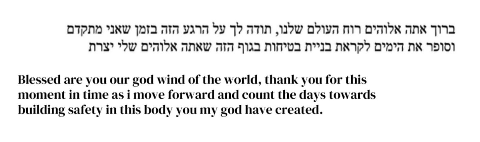 Blessed are you God, wind of the world, thank you for this moment of time as i move forward and count the days towards building safety in this body you my god have created