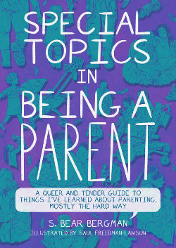 Special Topics in Being a Parent by S Bear Bergman 