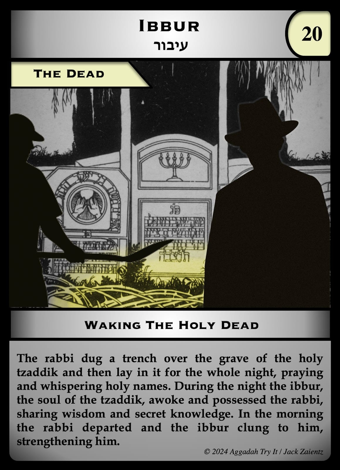  “The rabbi dug a trench over the grave of the tzaddik and then lay in it all night, praying and whispering holy names.” 